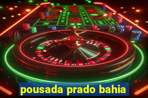 pousada prado bahia
